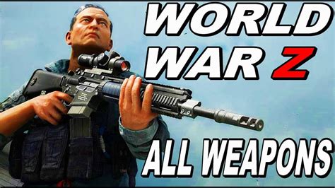 WORLD WAR Z - ALL WEAPONS - YouTube