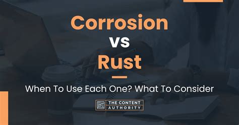 Corrosion vs Rust: When To Use Each One? What To Consider