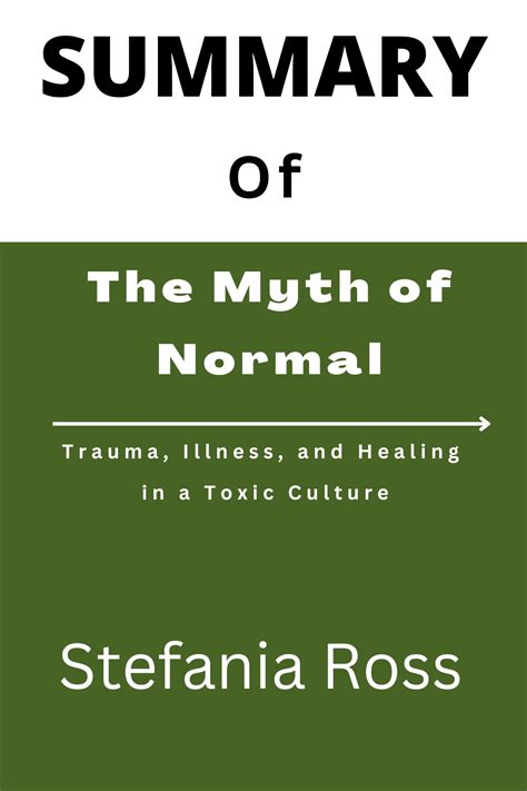 SUMMARY OF The Myth of Normal: Trauma, Illness, and Healing in a Toxic ...