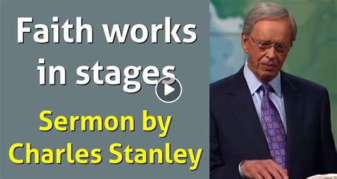 Charles Stanley (September-02-2019) Sermon:Charles Stanley-Faith works in stages.