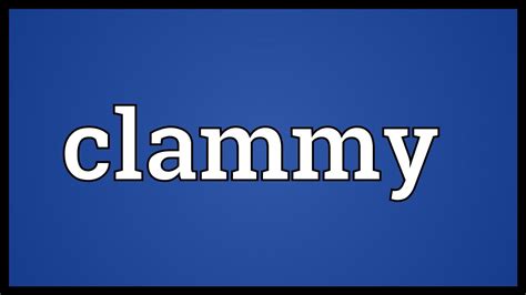 Clammy Meaning - YouTube