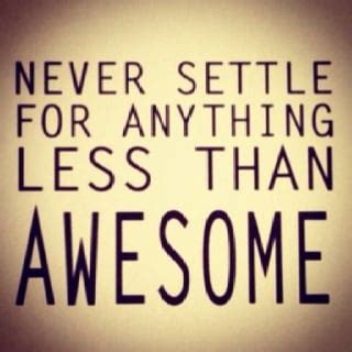 Never Settle Quotes. QuotesGram