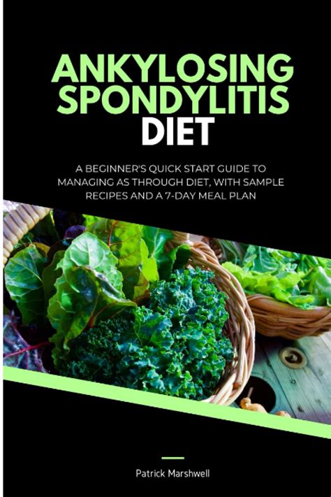 Ankylosing Spondylitis Diet: A Beginner's Quick Start Guide to Managing AS Through Diet, With ...