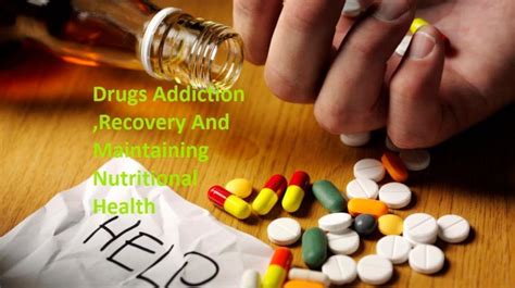 Drugs Addiction, Recovery and Maintaining Nutritional Health