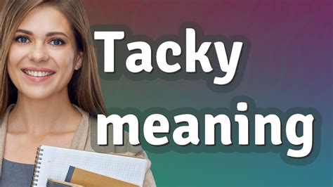 Tacky | meaning of Tacky - YouTube