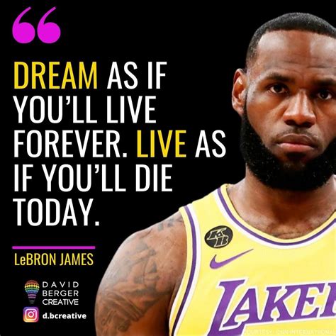 lebron james quote about dream as if you'll live forever