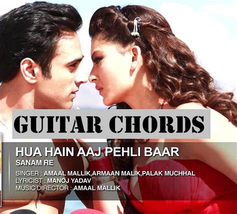 Hua Hai Aaj Pehli Baar Easy Guitar Chords - Sanam Re 00 - GUITAR KNOWLEDGE