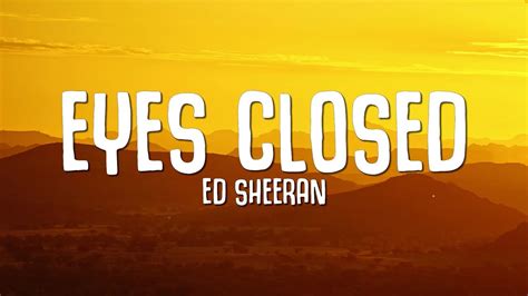 Ed Sheeran - Eyes Closed (Lyrics) - YouTube