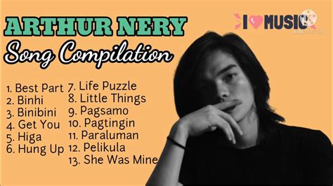 PLAYLIST| ARTHUR NERY SONG COMPILATION| PAGSAMO x HIGA X BINHI | I LOVE ...