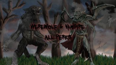 Werewolf and Vampire Form Perks at Skyrim Nexus - Mods and Community