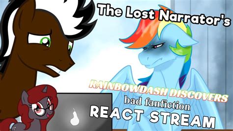 The Lost Narrator's RAINBOW DASH DISCOVERS BAD FANFICTION REACT STREAM - YouTube