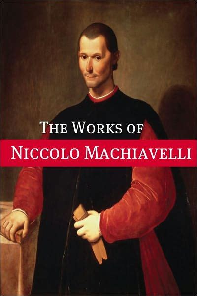 The Essential Works of Niccolò Machiavelli by Niccolò Machiavelli ...