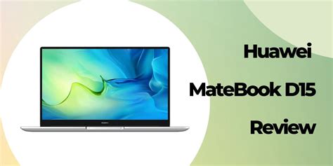 Huawei MateBook D15 Review: Price-worthy but has scope for improvement - Laptopmates.co.uk