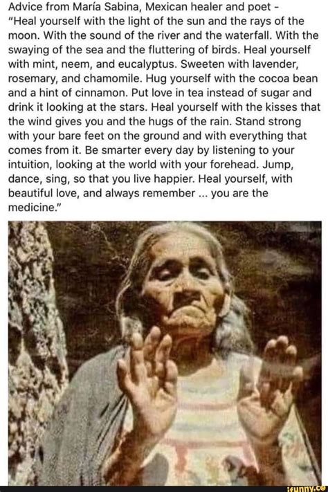 Advice from Maria Sabina, Mexican healer and poet - "Heal yourself with ...