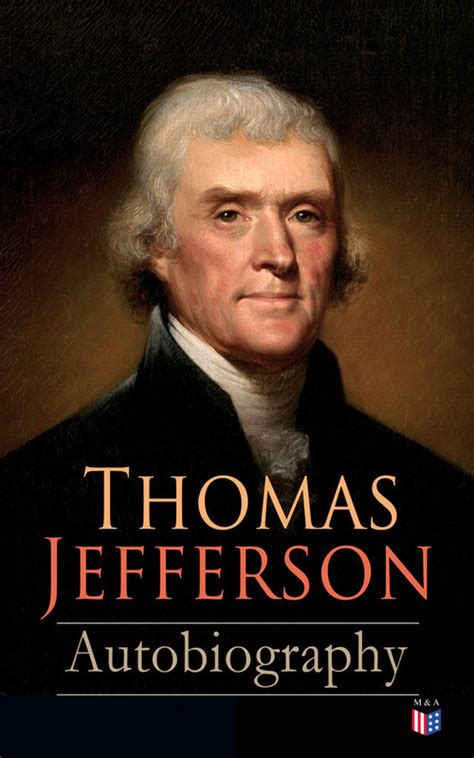 Thomas Jefferson: Autobiography by Thomas Jefferson | Madison & Adams Press