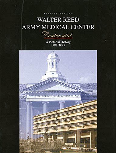 Walter Reed Army Medical Center Centennial: A Pictorial History ...