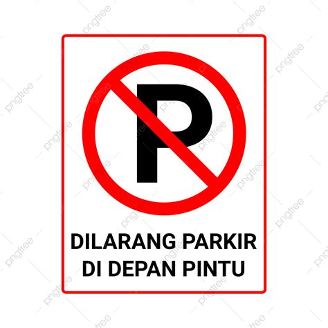 Rambu Dilarang Parkir Di Depan Pintu, Dilarang Parkir Di Depan Pintu, Dilarang Parkir Di Depan ...