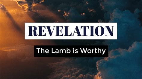 Revelation: The Lamb is Worthy - Christ Community Church