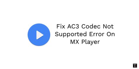 Fix AC3 Audio Format Not Supported Error On MX Player 2023 - TechUntold