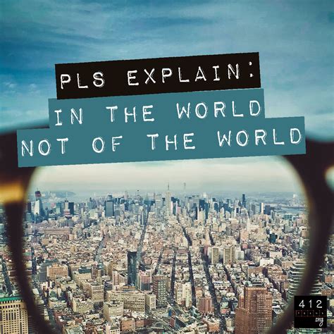 What does it mean to be 'in the world, but not of the world ...