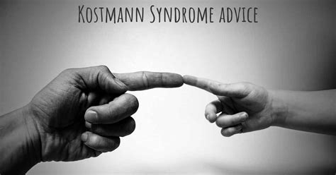 Which advice would you give to someone who has just been diagnosed with Kostmann Syndrome?