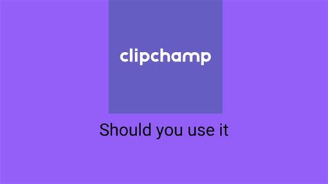 Should You Use Clipchamp - YouTube