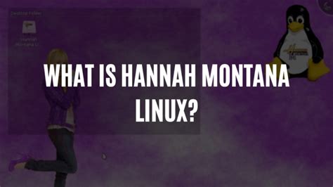 Hannah Montana Linux: What is It? Better than other Distro? | TechLatest