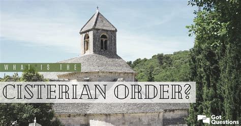 What is the Cistercian Order? | GotQuestions.org