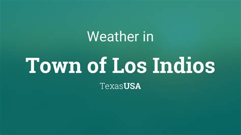 Weather for Town of Los Indios, Texas, USA