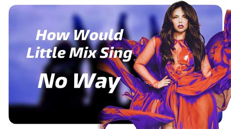 How Would Little Mix Sing No Way by Fifth Harmony - YouTube