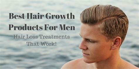 Best Hair Growth Products For Men - Hair Loss Treatments That Work ...