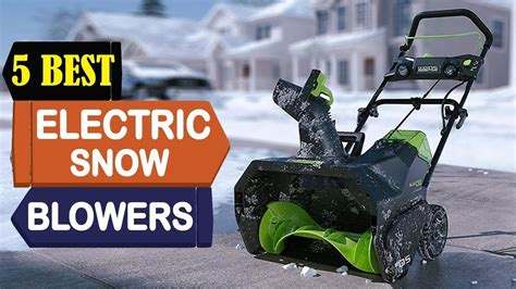 Best Electric Snow Blower - Top 5 Electric Snow Blowers Reviews - YouTube