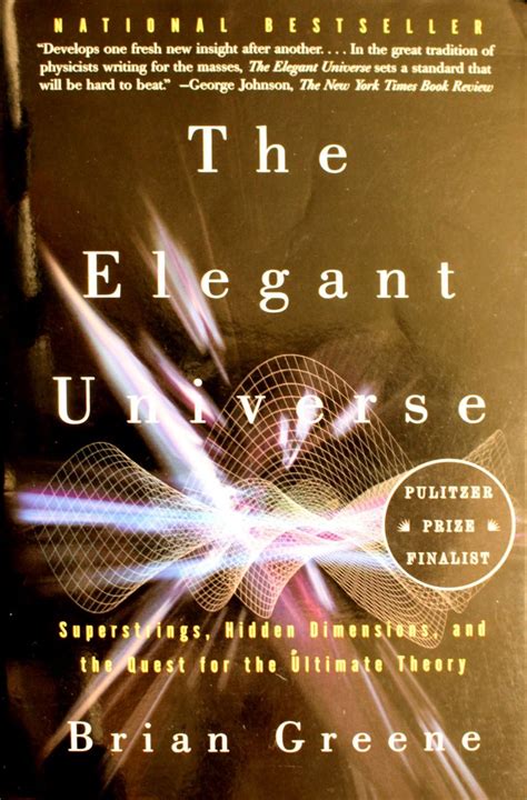 The Elegant Universe: Superstrings, Hidden Dimensions, and the Quest for the Ultimate Theory by ...