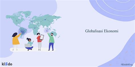 Globalisasi Ekonomi dan Dampaknya bagi Dunia Bisnis