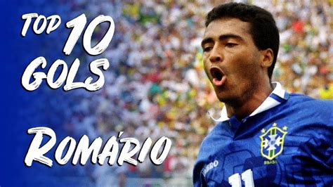 TOP 10 GOLS - ROMÁRIO |#4| - YouTube