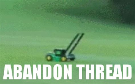 Abandon thread | Flying Lawnmower | Know Your Meme