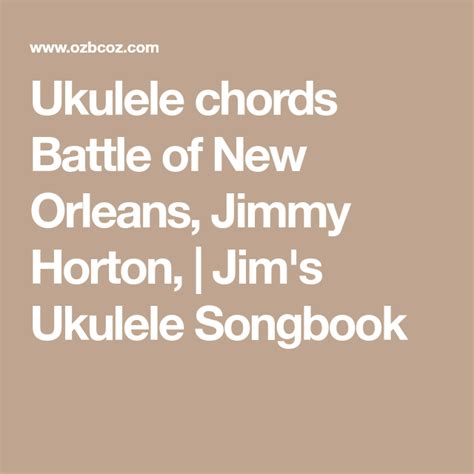 Ukulele chords Battle of New Orleans, Jimmy Horton, | Jim's Ukulele Songbook | Ukulele chords ...