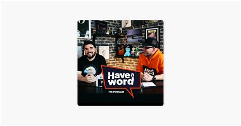 ‎Have A Word with Adam Rowe & Dan Nightingale on Apple Podcasts