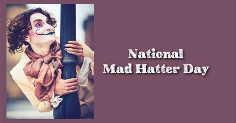 National Mad Hatter Day 2024 : Activities, Quotes, Messages