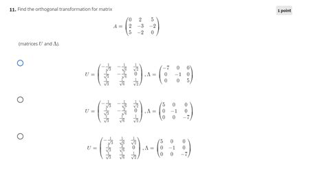 Solved 11. Find the orthogonal transformation for matrix 1 | Chegg.com