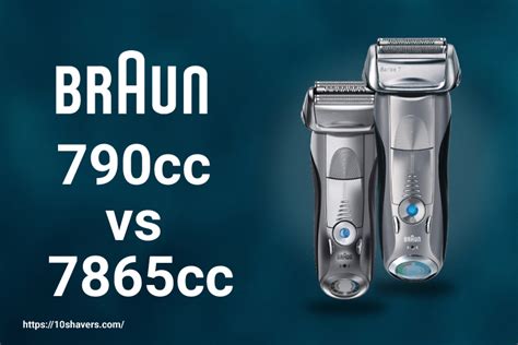 A Comparison Guide: Braun 790cc Vs 7865cc