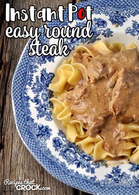 Easy Instant Pot Round Steak - Recipes That Crock!