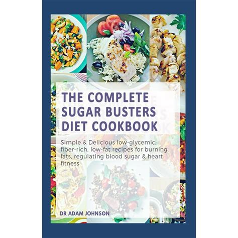 The Complete Sugar Busters Diet Cookbook : Simple & Delicious Low-Glycemic, Fiber-Rich, Low-Fat ...