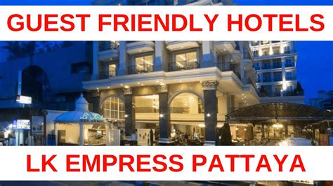 LK Empress | Guest Friendly Hotel in Pattaya | สรุปเนื้อหาที่มีรายละเอียดมากที่สุดเกี่ยวกับ ...