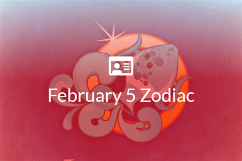 February 5 Zodiac Sign Full Horoscope And Personality