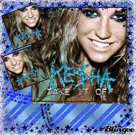 Kesha _ Take it off Picture #108913859 | Blingee.com