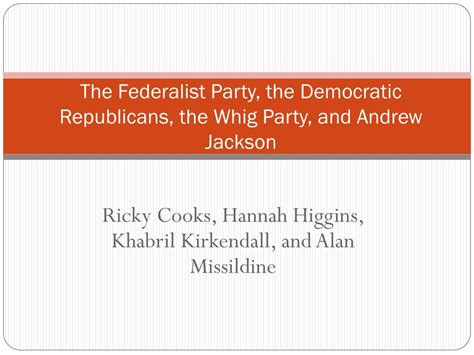 PPT - The Federalist Party, the Democratic Republicans, the Whig Party ...