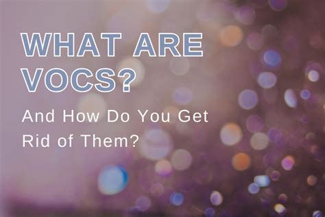 What Are VOCs and How to Get Rid of Them - YourIAQ