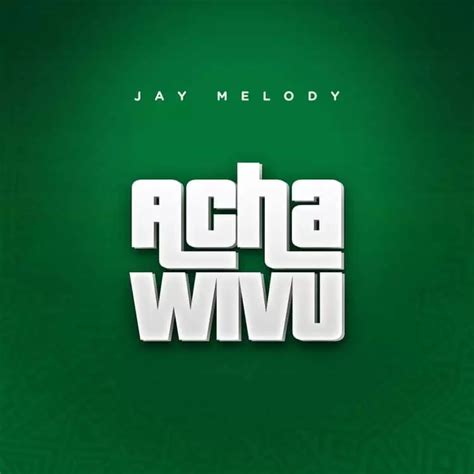 AUDIO Jay Melody Acha Wivu Download - Yinga Media