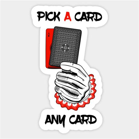 Pick a card any card - Pick A Card Any Card - Sticker | TeePublic